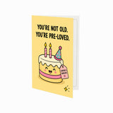 You're not old. You're Pre Loved Birthday Card