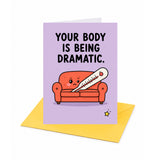 Your Body is Being Dramatic Get Well Soon Card