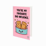You're My Favourite Bad Influence Card