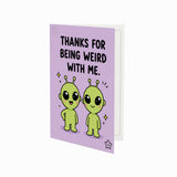 Thanks for Being Weird With Me Card