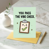 You Pass the Vibe Check Open Greeting Card