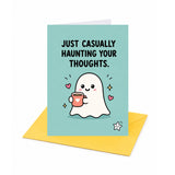 Just Casually Haunting Your Thoughts Thinking Of You Open Card