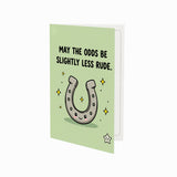 May the Odds Slightly Be Slightly Less Rude Good Luck Greeting Card