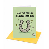 May the Odds Slightly Be Slightly Less Rude Good Luck Greeting Card
