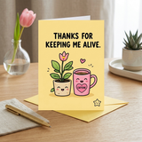 Thanks for Keeping Me Alive Open Greeting Card