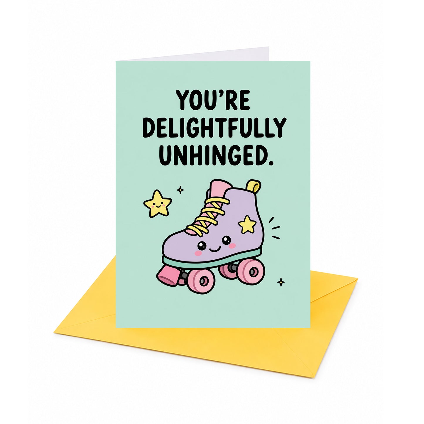 You're Delightfully Unhinged Open Greeting Card