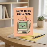 You're Ageing Like a Meme Birthday Card
