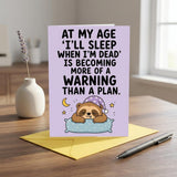 At My Age Warning Birthday Card