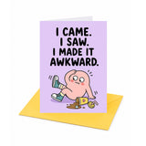 I Came I Saw I Made It Awkward Open Greeting Card