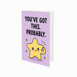 You've Got This Probably Open Encouragement Congratulations Card