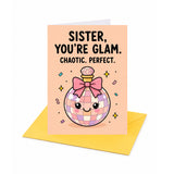 Sister You're Glam Chaotic Perfect Birthday Card