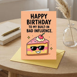 To My Built In Bad Influence Birthday Card
