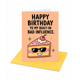 To My Built In Bad Influence Birthday Card