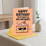To My Built In Bad Influence Birthday Card
