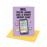 Bro You're Aging Like A Dodgy Group Chat Brother Birthday Card