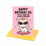 Sis Pretty Funny Slightly Menacing Sister Birthday Card