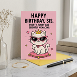 Sis Pretty Funny Slightly Menacing Sister Birthday Card