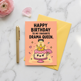 To My Favourite Drama Queen Birthday Card