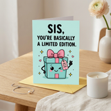 Sis You're Basically a Limited Edition Sister Birthday Card
