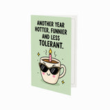Another Year Hotter Funnier And Less Tolerant Birthday Card