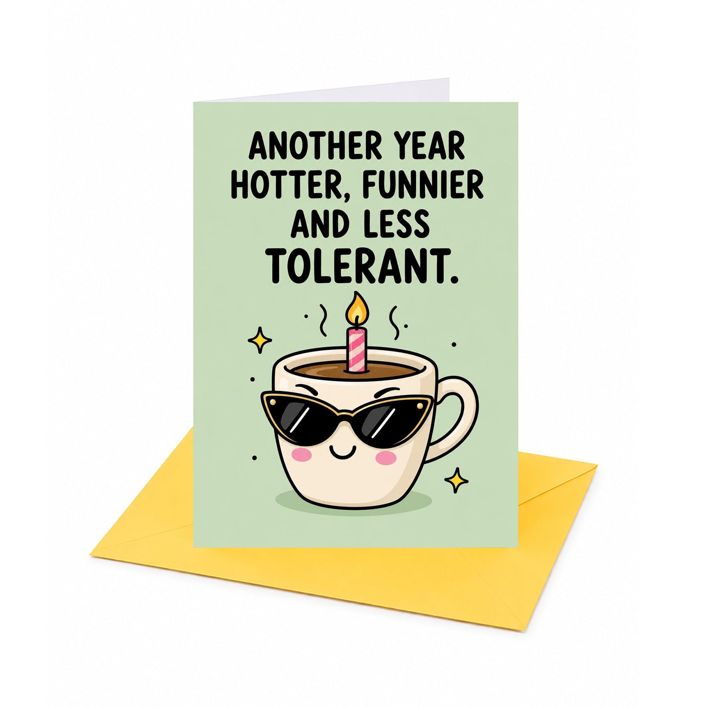 Another Year Hotter Funnier And Less Tolerant Birthday Card