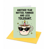 Another Year Hotter Funnier And Less Tolerant Birthday Card