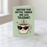 Another Year Hotter Funnier And Less Tolerant Birthday Card