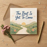 The Best is Yet to Come Encouragement Card New Beginnings, Future, Optimism