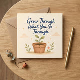 Grow Through What you Go Through Encouragement Card Personal Growth, Healing, Resilience, Hard Times