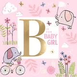 B Is For Baby Girl New Arrival New Baby Congratulations Card