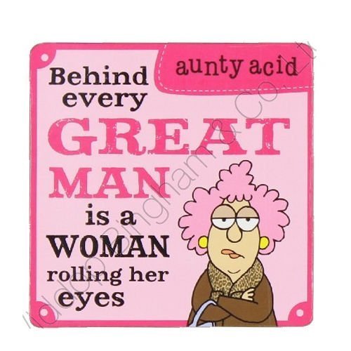 Aunty Acid Coaster Behind Every Great Man {DNL EBAY}