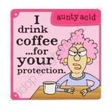 Aunty Acid Coaster I Drink Coffee For Your Protection {DNL EBAY}