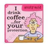 Aunty Acid Coaster I Drink Coffee For Your Protection {DNL EBAY}