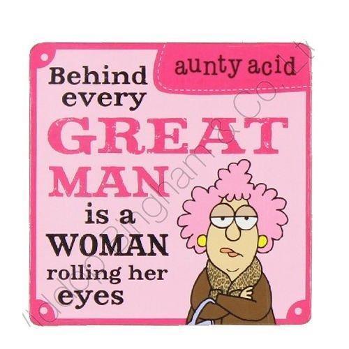 Aunty Acid Coaster Behind Every Great Man {DNL EBAY}