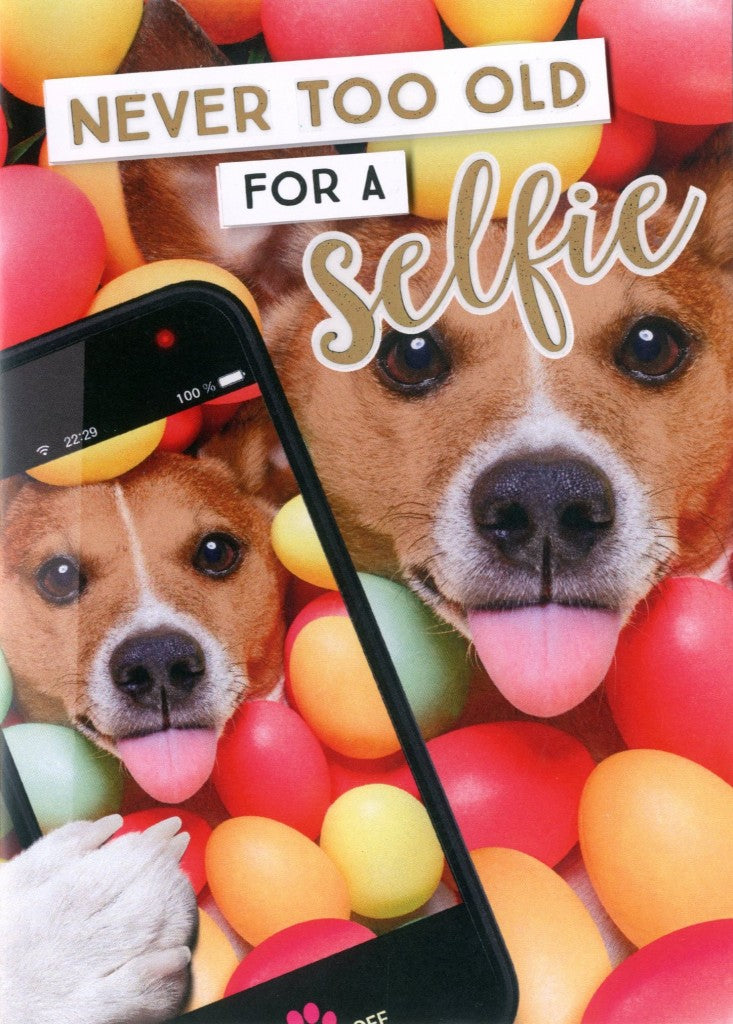 Yours Truly Birthday Card Never Too Old Selfie! Dog 