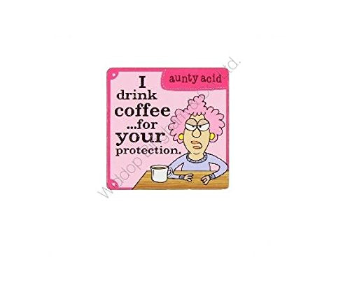 Aunty Acid Coaster I Drink Coffee For Your Protection {DNL EBAY}