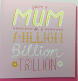 Mum in a Million Billion Trillion Mothers Day Greeting Card Camden Graphics 