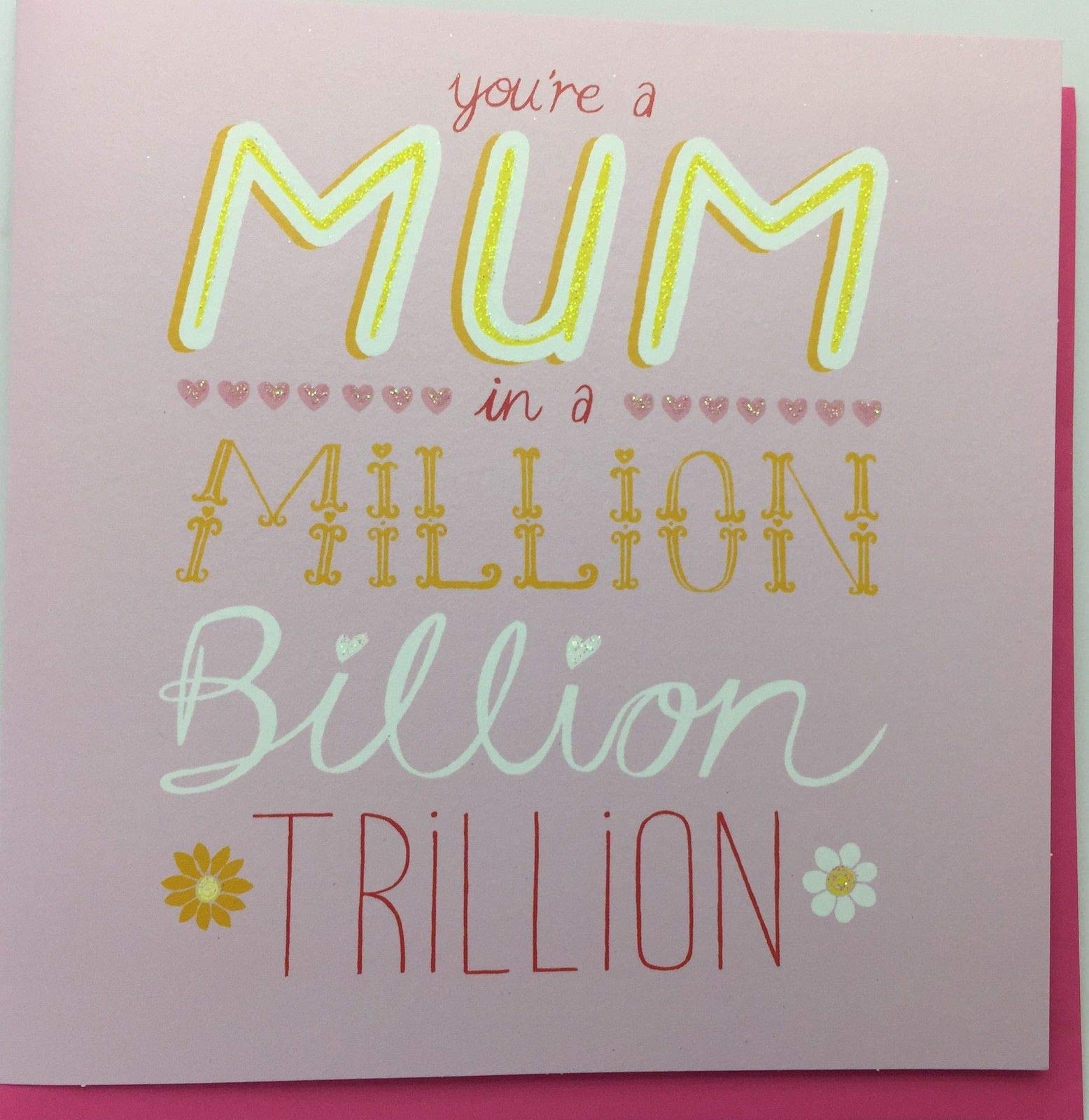Mum in a Million Billion Trillion Mothers Day Greeting Card Camden Graphics 