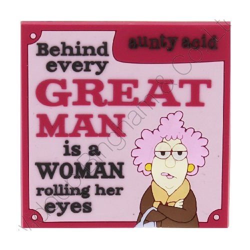 Aunty Acid Rubber Fridge Magnet Behind Every Great Man {DNL EBAY}