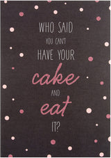 Birthday Card 'Have Your Cake And Eat It'